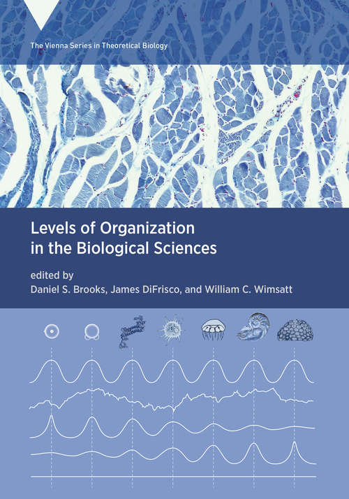 Book cover of Levels of Organization in the Biological Sciences (Vienna Series in Theoretical Biology)