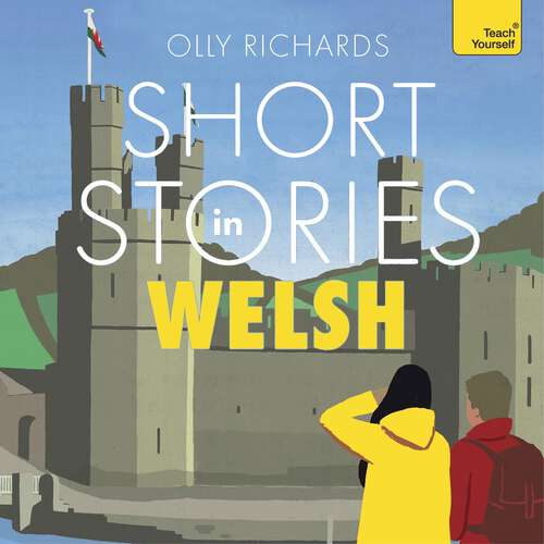 Book cover of Short Stories in Welsh for Beginners: Read for pleasure at your level, expand your vocabulary and learn Welsh the fun way! (Readers)