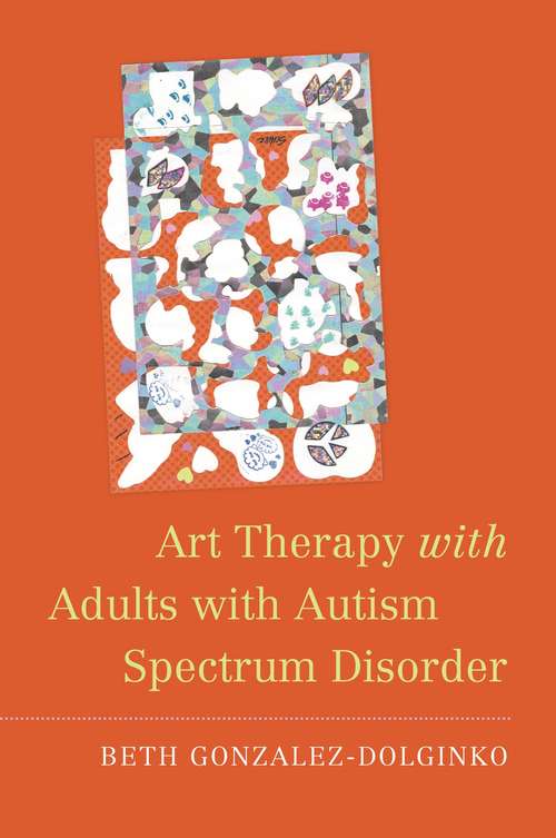 Book cover of Art Therapy with Adults with Autism Spectrum Disorder