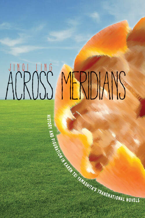 Book cover of Across Meridians: History and Figuration in Karen Tei Yamashita's Transnational Novels