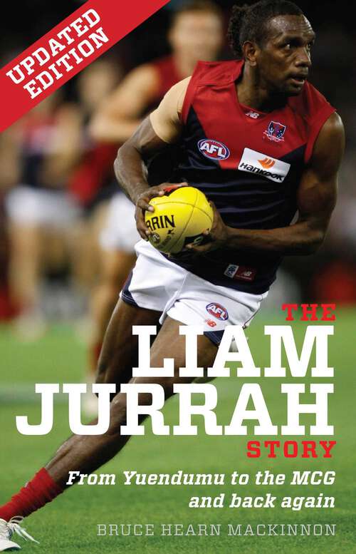 Book cover of Liam Jurrah Story: From Yuendumu to the MCG and back again: Updated Edition