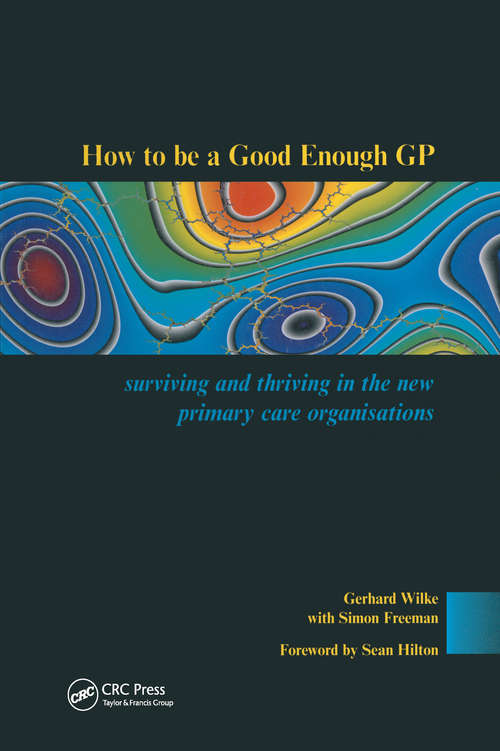 Book cover of How to be a Good Enough GP: Surviving and Thriving in the New Primary Care Organisations