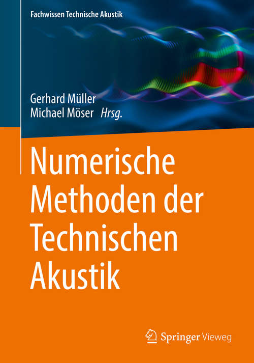 Book cover of Numerische Methoden der Technischen Akustik (1. Aufl. 2017) (Fachwissen Technische Akustik)