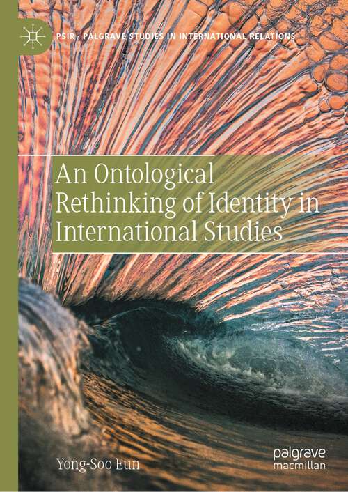 Book cover of An Ontological Rethinking of Identity in International Studies (1st ed. 2023) (Palgrave Studies in International Relations)