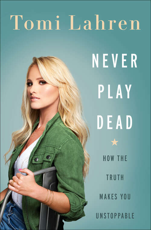Book cover of Never Play Dead: How the Truth Makes You Unstoppable