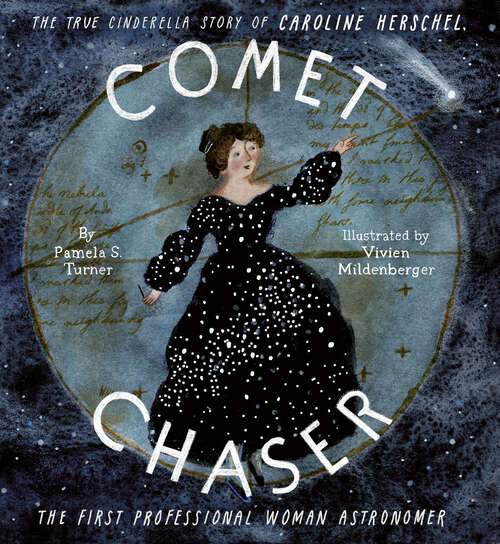 Book cover of Comet Chaser: The True Cinderella Story of Caroline Herschel, the First Professional Woman Astronomer