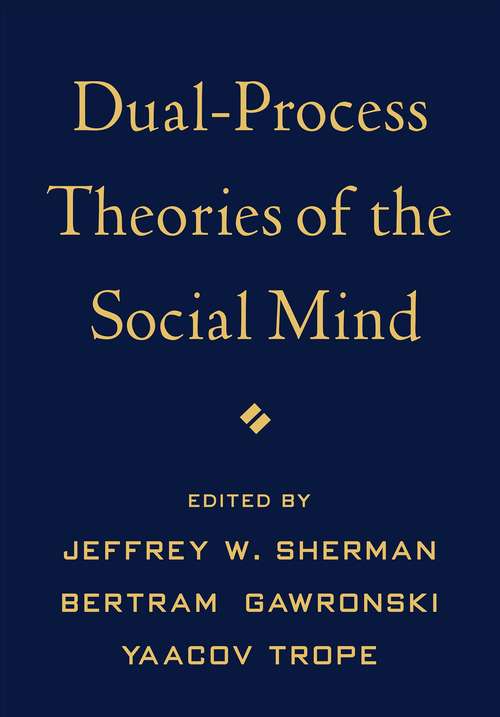 Book cover of Dual-Process Theories of the Social Mind