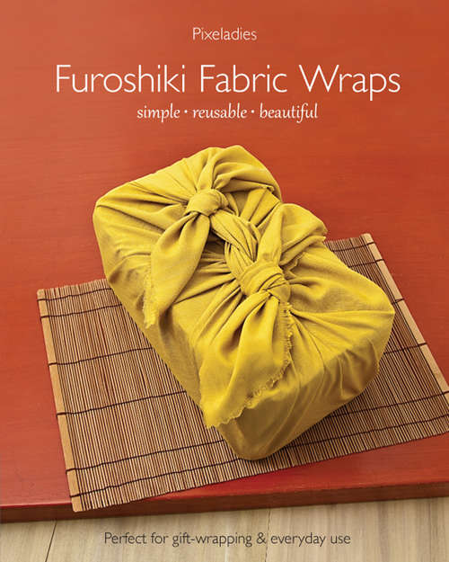 Book cover of Furoshiki Fabric Wraps: Simple, Reusable, Beautiful