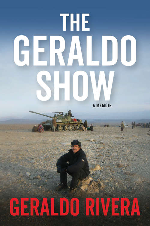 Book cover of The Geraldo Show: A Memoir