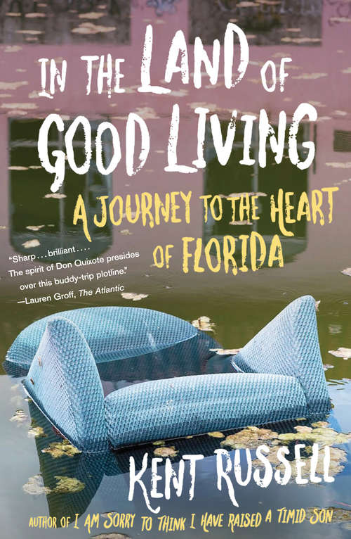 Book cover of In the Land of Good Living: A Journey to the Heart of Florida