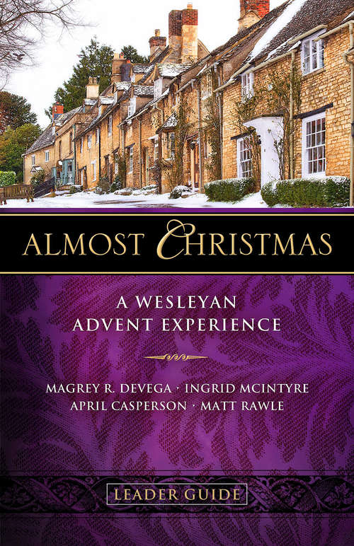 Book cover of Almost Christmas Leader Guide: A Wesleyan Advent Experience (Almost Christmas)