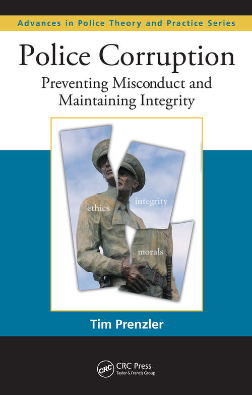 Book cover of Police Corruption: Preventing Misconduct and Maintaining Integrity (Advances in Police Theory and Practice)