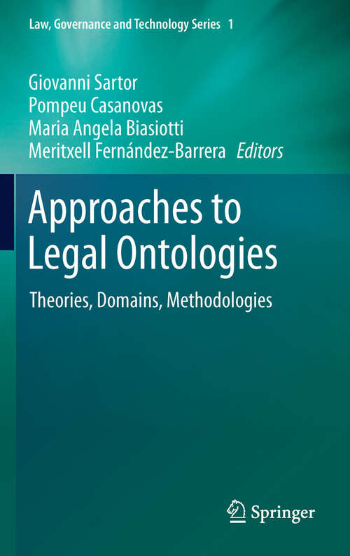 Book cover of Approaches to Legal Ontologies: Theories, Domains, Methodologies (Law, Governance and Technology Series #1)