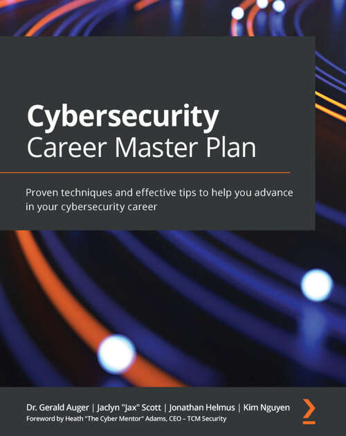 Book cover of Cybersecurity Career Master Plan: Proven techniques and effective tips to help you advance in your cybersecurity career