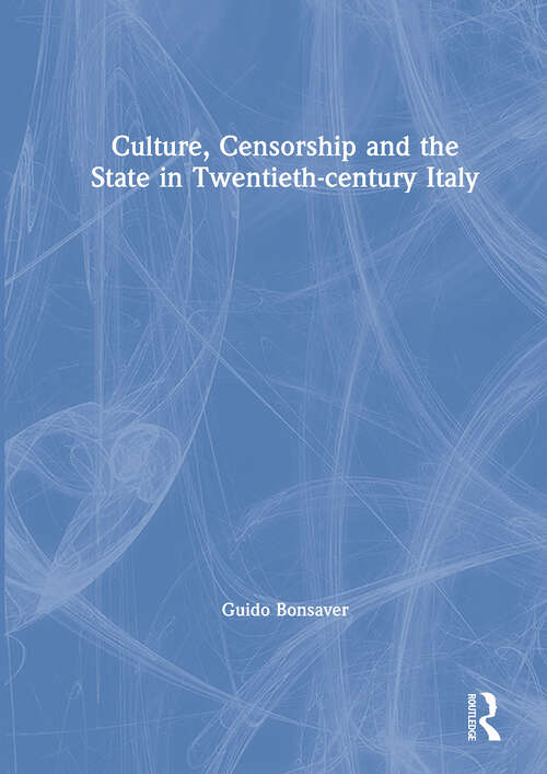 Book cover of Culture, Censorship and the State in Twentieth-century Italy