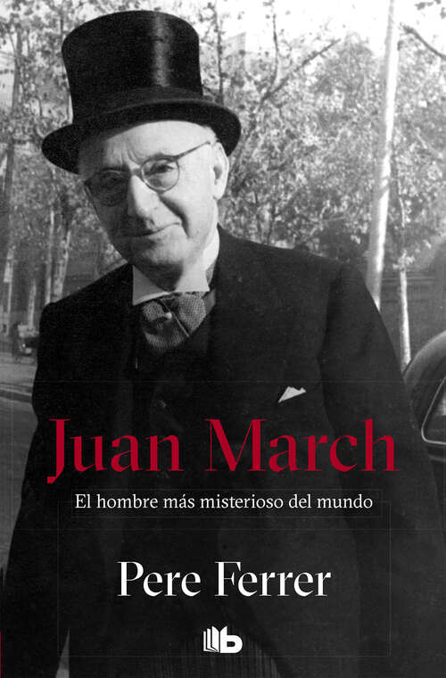 Book cover of Juan March: El hombre más misterioso del mundo