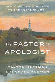 Book cover of The Pastor as Apologist: Restoring Apologetics To The Local Church
