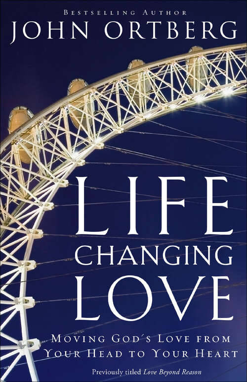 Book cover of Life-Changing Love: Moving God's Love from Your Head to Your Heart