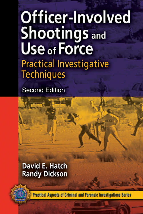 Book cover of Officer-Involved Shootings and Use of Force: Practical Investigative Techniques, Second Edition (Practical Aspects of Criminal and Forensic Investigations)