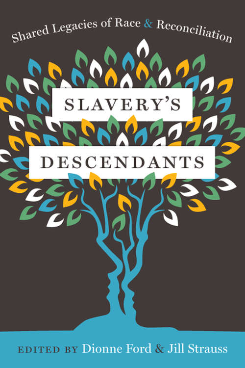 Book cover of Slavery's Descendants: Shared Legacies of Race and Reconciliation