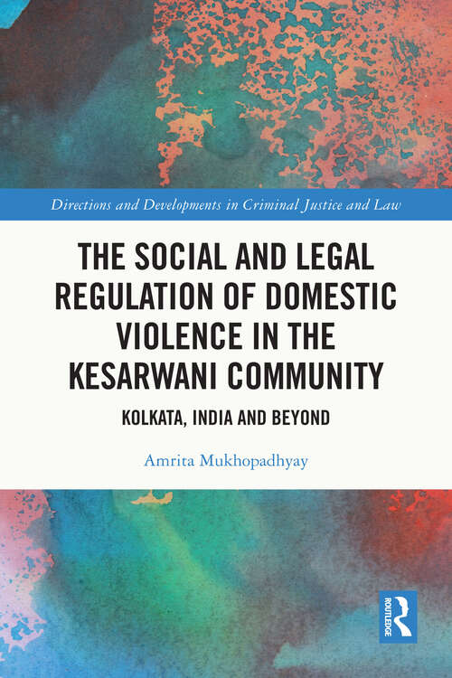 Book cover of The Social and Legal Regulation of Domestic Violence in The Kesarwani Community: Kolkata, India and Beyond