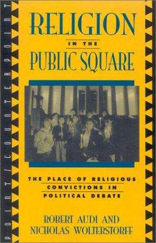 Book cover of Religion In The Public Square: The Place Of Religious Convictions In Political Debate (Point/Counterpoint: No. 94)