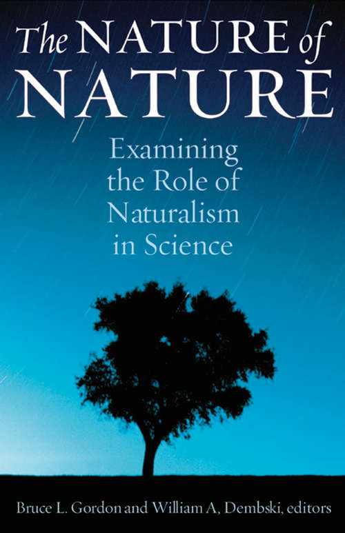 Book cover of The Nature of Nature: Examining the Role of  Naturalism in Science