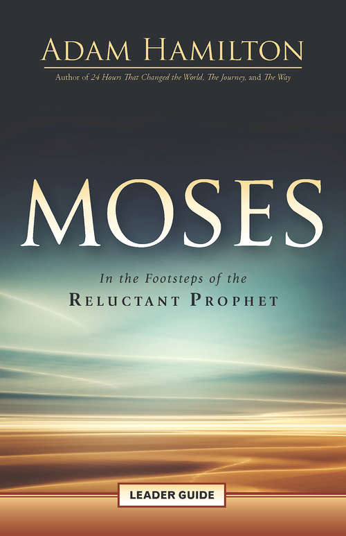 Book cover of Moses Leader Guide: In the Footsteps of the Reluctant Prophet (Moses Series)