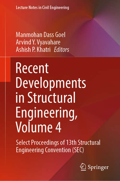 Book cover of Recent Developments in Structural Engineering, Volume 4: Select Proceedings of 13th Structural Engineering Convention (SEC) (Lecture Notes in Civil Engineering #549)