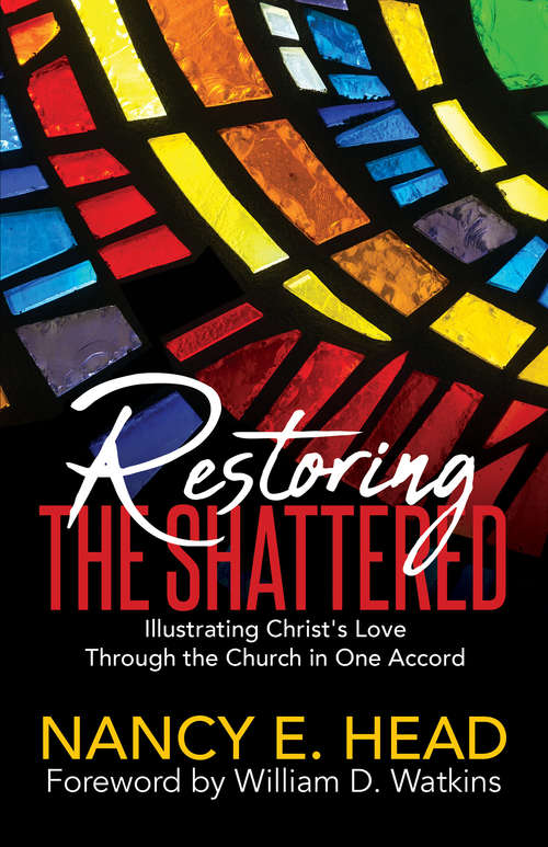 Book cover of Restoring the Shattered: Illustrating Christ's Love Through the Church in One Accord