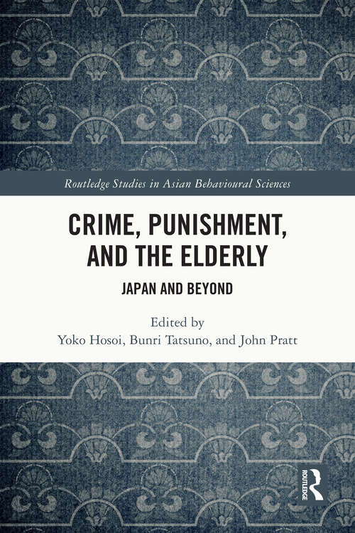 Book cover of Crime, Punishment, and the Elderly: Japan and Beyond (Routledge Studies in Asian Behavioural Sciences)