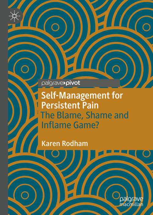 Book cover of Self-Management for Persistent Pain: The Blame, Shame and Inflame Game? (1st ed. 2020)