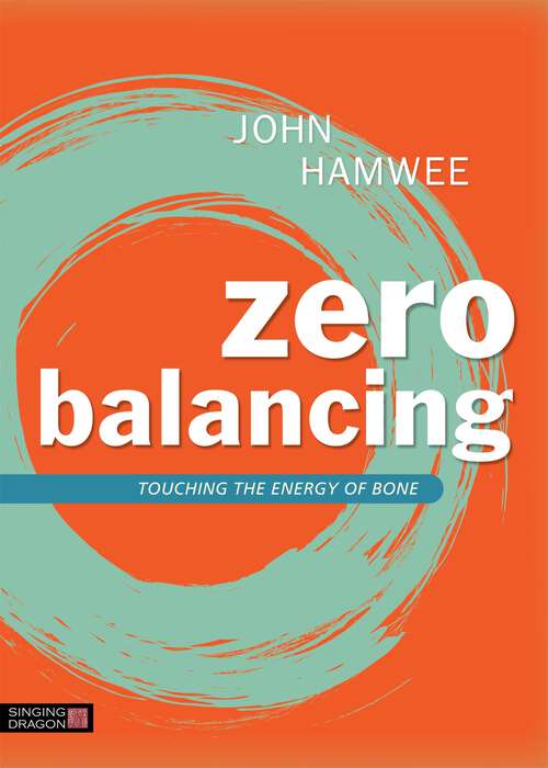 Book cover of Zero Balancing: Touching the Energy of Bone