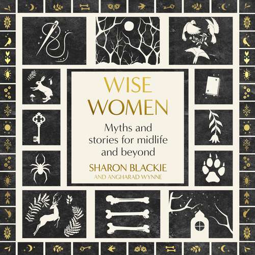 Book cover of Wise Women: Myths and stories for midlife and beyond - 'Extra­ordinary ... beautifully and vividly retold stories' TLS