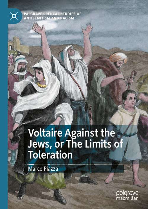 Book cover of Voltaire Against the Jews, or The Limits of Toleration (1st ed. 2022) (Palgrave Critical Studies of Antisemitism and Racism)
