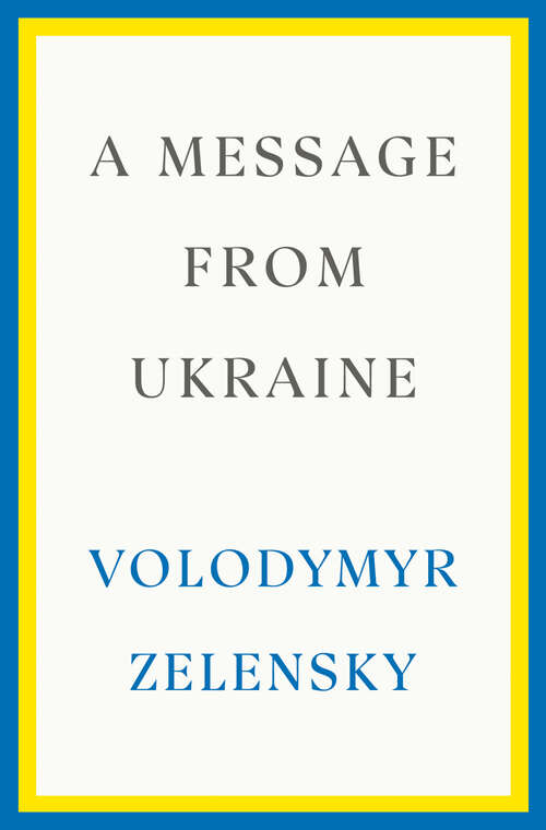 Book cover of A Message from Ukraine: Speeches, 2019-2022