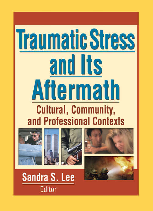 Book cover of Traumatic Stress and Its Aftermath: Cultural, Community, and Professional Contexts