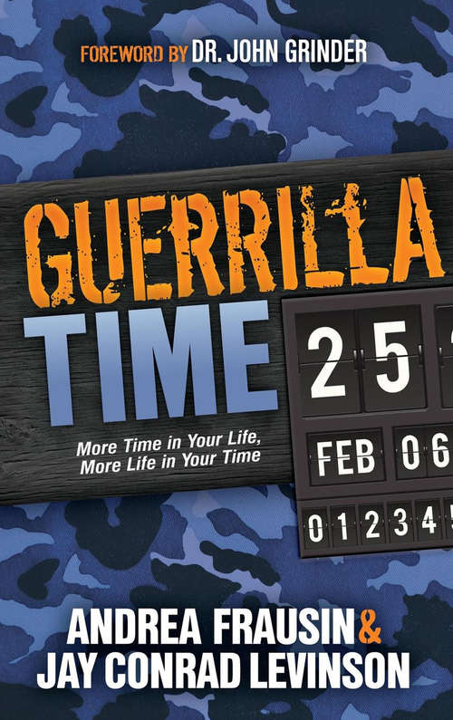 Book cover of Guerrilla Time: More Time In Your Life, More Life In Your Time (Guerilla Marketing Press)