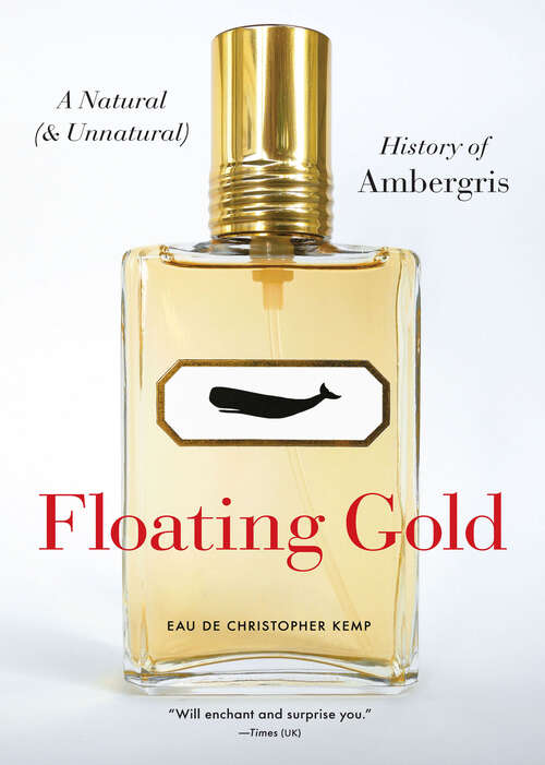 Book cover of Floating Gold: A Natural (& Unnatural) History of Ambergris