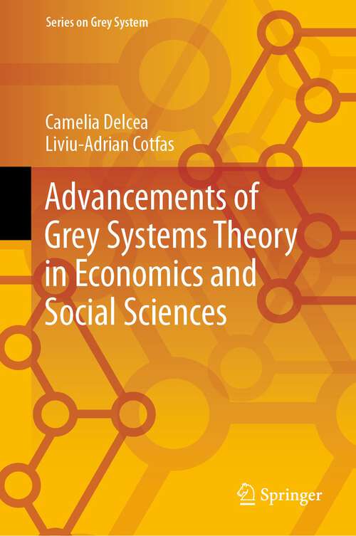 Book cover of Advancements of Grey Systems Theory in Economics and Social Sciences (1st ed. 2023) (Series on Grey System)