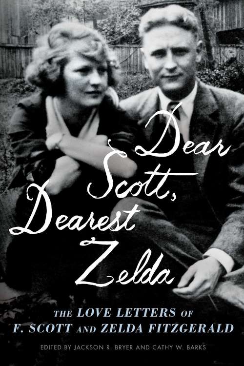 Book cover of Dear Scott, Dearest Zelda: The Love Letters of F. Scott and Zelda Fitzgerald