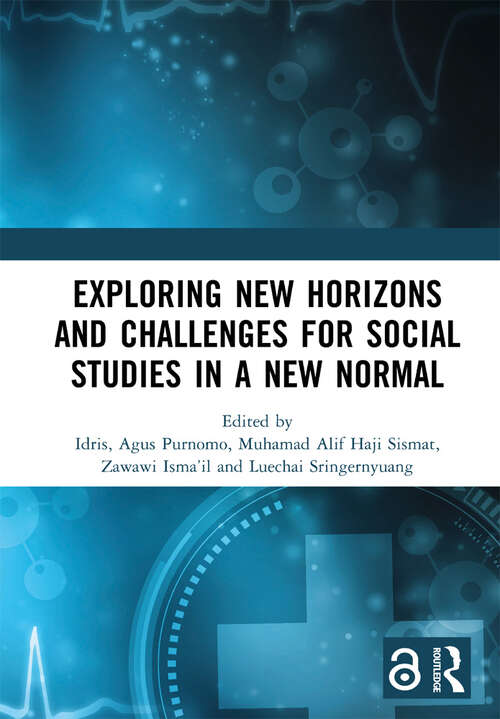 Book cover of Exploring New Horizons and Challenges for Social Studies in a New Normal: Proceedings of the International Conference on Social Studies and Educational Issues, (ICOSSEI 2021), Malang City, Indonesia, 7 July 2021