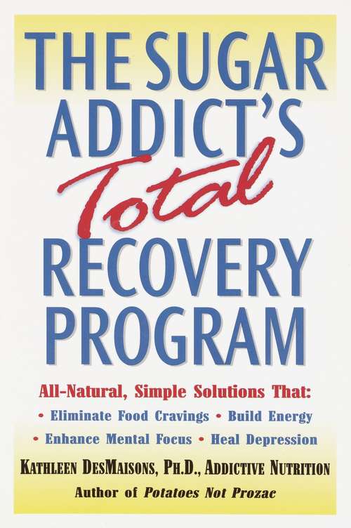 Book cover of The Sugar Addict's Total Recovery Program