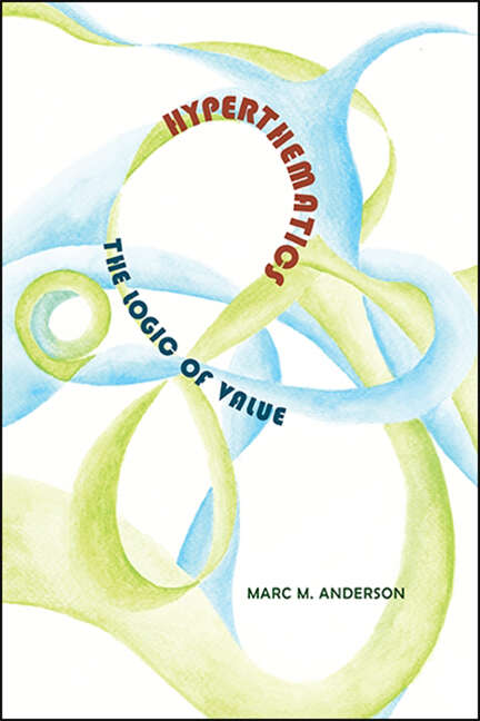 Book cover of Hyperthematics: The Logic of Value (SUNY series in American Philosophy and Cultural Thought)