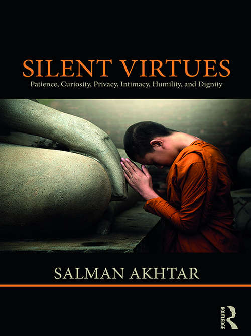 Book cover of Silent Virtues: Patience, Curiosity, Privacy, Intimacy, Humility, and Dignity