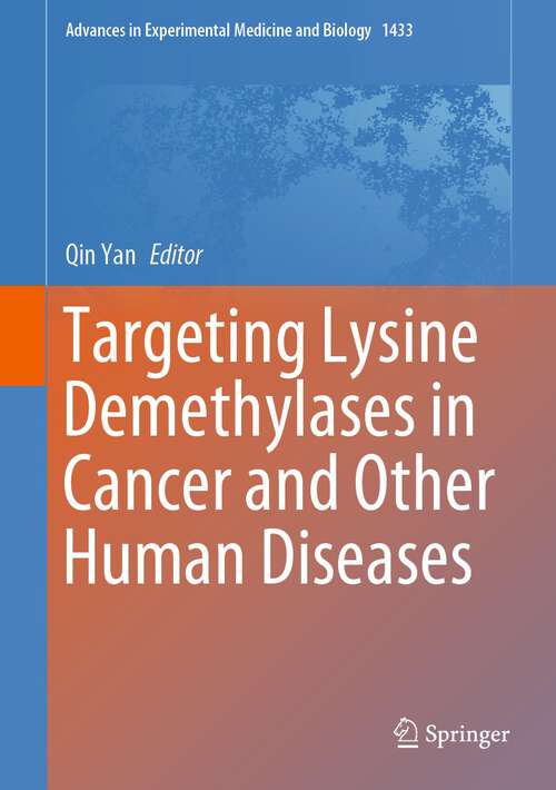 Book cover of Targeting Lysine Demethylases in Cancer and Other Human Diseases (1st ed. 2023) (Advances in Experimental Medicine and Biology #1433)