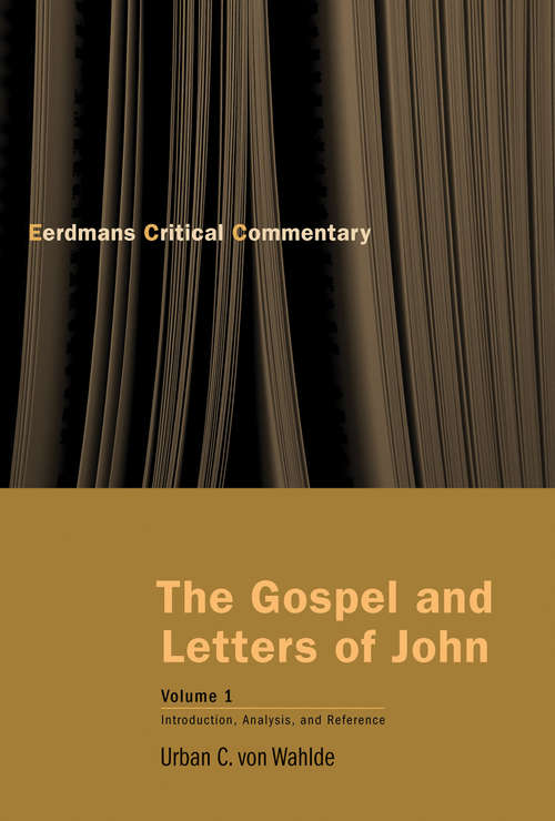 Book cover of The Gospel and Letters of John, Volume 1: Introduction, Analysis, and Reference (The Eerdmans Critical Commentary)