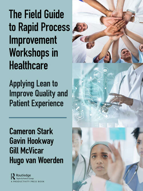 Book cover of The Field Guide to Rapid Process Improvement Workshops in Healthcare: Applying Lean to Improve Quality and Patient Experience