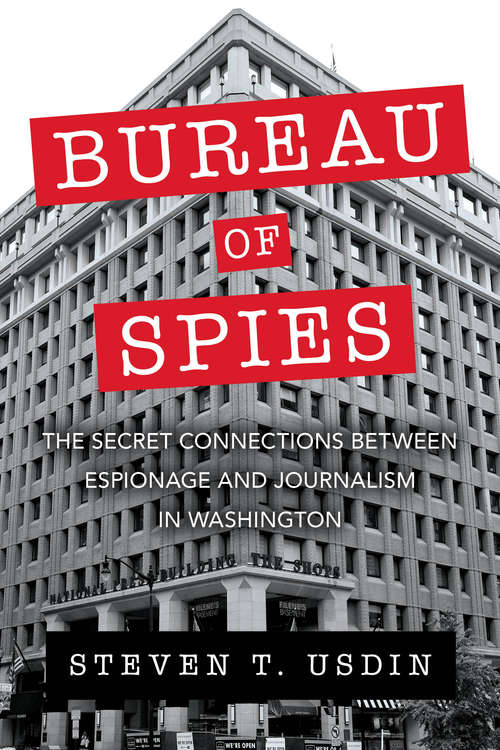 Book cover of Bureau of Spies: The Secret Connections between Espionage and Journalism in Washington