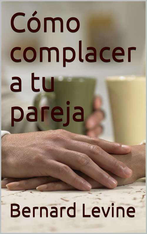 Book cover of Cómo complacer a tu pareja